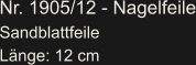 Nr. 1905/12 - Nagelfeile Sandblattfeile Länge: 12 cm