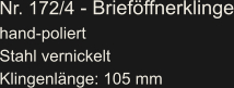 Nr. 172/4 - Brieföffnerklinge hand-poliert Stahl vernickelt Klingenlänge: 105 mm