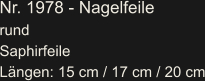 Nr. 1978 - Nagelfeile rund Saphirfeile Längen: 15 cm / 17 cm / 20 cm