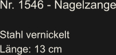 Nr. 1546 - Nagelzange  Stahl vernickelt Länge: 13 cm